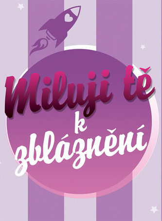 Miluji tě k zblaznění