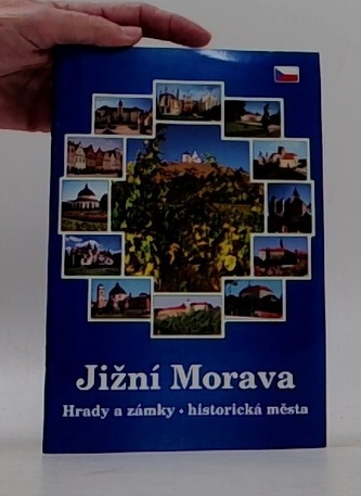 JIžní morava - Hrady a zámky, historická města