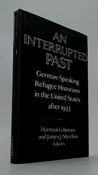 An interrupted past. German-speaking refugee historians in the U