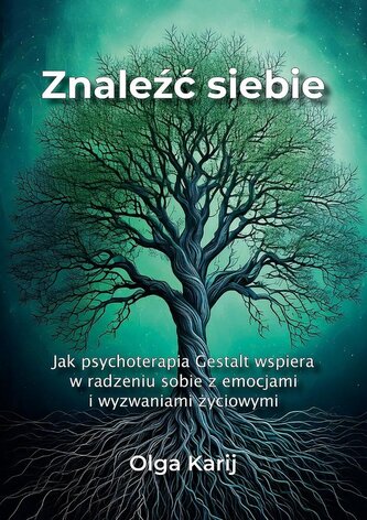 Znaleźć siebie. Jak psychoterapia Gestalt...