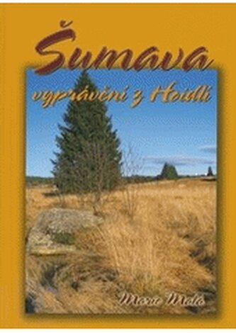 Šumava: vyprávění z Hoidlí