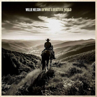 Willie Nelson:  Oh What A Beautiful World