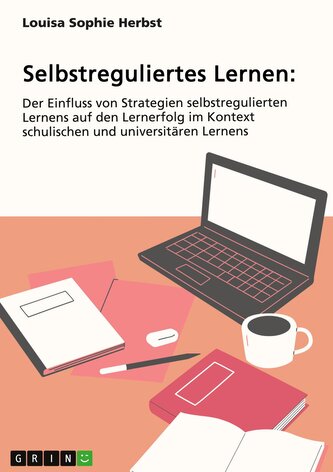 Selbstreguliertes Lernen. Der Einfluss von Strategien selbstregulierten Lernens auf den Lernerfolg im Kontext schulischen und un