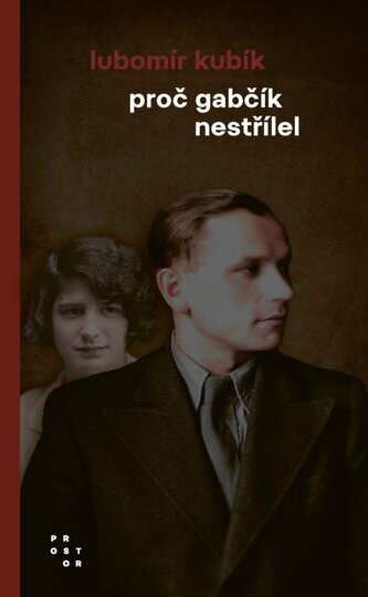 Proč Gabčík nestřílel Proč Gabčík nestřílel