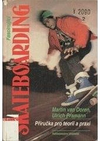 Fascinující skateboarding: Příručka pro teorii a praxi