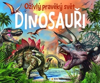 Dinosauři - Oživlý pravěký svět