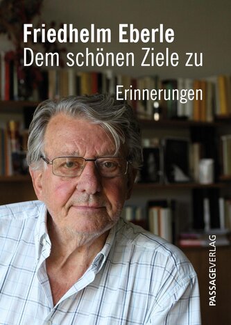 Friedhelm Eberle - Dem schönen Ziele zu