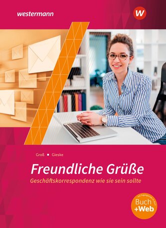 Freundliche Grüße - Geschäftskorrespondenz wie sie sein sollte. Schulbuch
