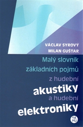 Malý slovník základních pojmů z hudební akustiky a hudební elektroniky - Milan Guštar