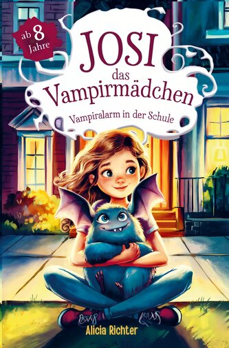 Josi - das Vampirmädchen - Ein spannendes Kinderbuch ab 8 Jahren über Mut, Freundschaft und die Kraft, anders zu sein (Große Sch