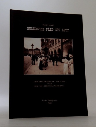 Budějovice před 100 lety: Jihočeská metropole v roce 1900 aneb r