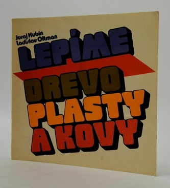 Lepíme drevo plasty a kovy