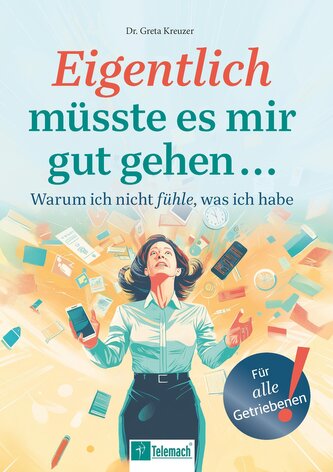 Eigentlich müsste es mir gut gehen ...