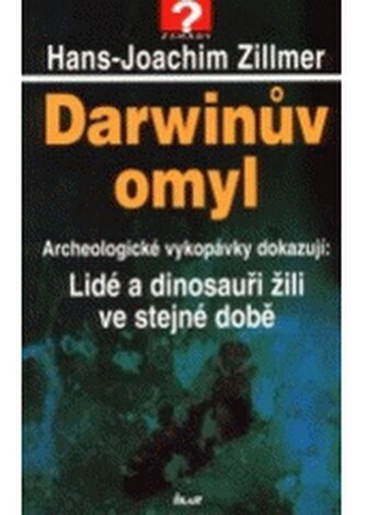 Darwinův omyl archeologické vykopávky dokazují: Lidé a dinosauři