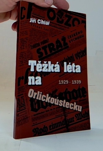 Těžká léta na Orlickoústecku 1929-1939