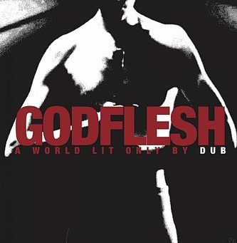 Godflesh:  A World Lit Only By Dub