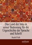 Das Land der Inka in seiner Bedeutung für die Urgeschichte der Sprache und Schrift