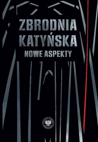 Zbrodnia katyńska. Nowe aspekty Zbrodnia katyńska. Nowe aspekty