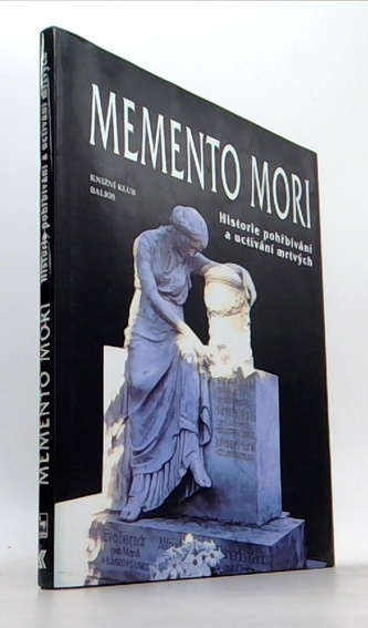 Memento mori - Historie pohřbívání a uctívání mrtvých