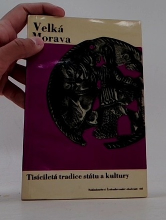 Velká Morava- Tisíciletá tradice státu a kultury