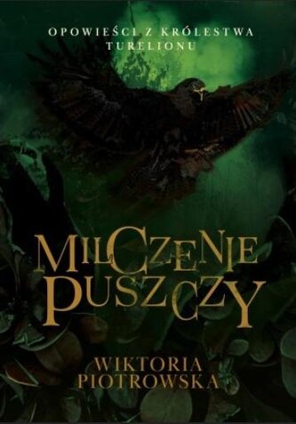 Opowieści z Królestwa Turelionu. Milczenie Puszczy Opowieści z Królestwa Turelionu. Milczenie Puszczy