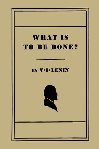 What Is to Be Done? [Burning Questions of Our Movement]
