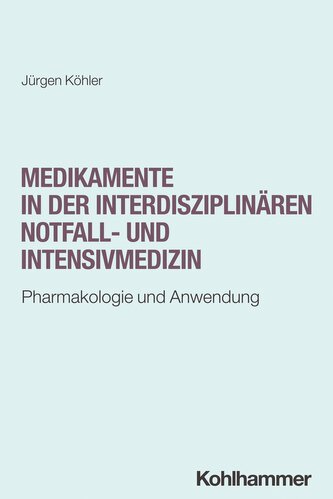 Medikamente in der interdisziplinären Notfall- und Intensivmedizin