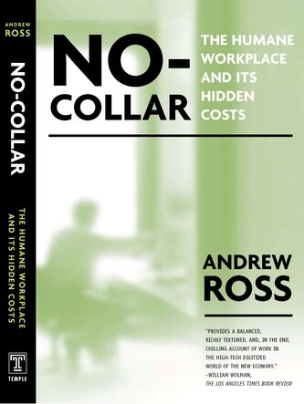 No-Collar: The Humane Workplace and Its Hidden Costs