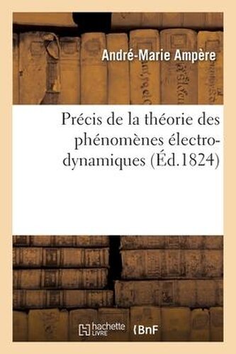 Précis de la Théorie Des Phénomènes Électro-Dynamiques