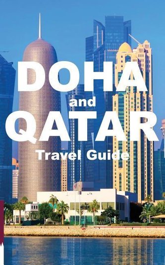 DOHA and QATAR Travel Guide
