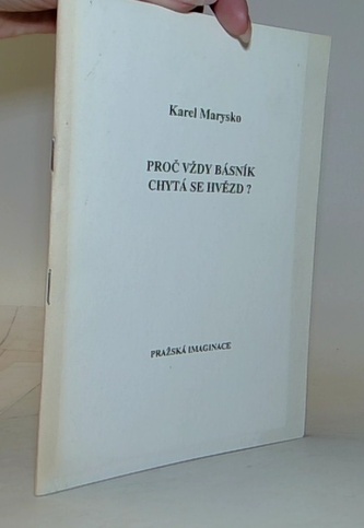 Proč vždy básník chytá se hvězd?