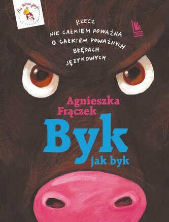 Byk jak byk. Rzecz nie całkiem poważna o poważnych błędach językowych wyd. 4 Byk jak byk. Rzecz nie całkiem poważna o poważnych błędach językowych wyd. 4