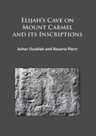 Elijah’s Cave on Mount Carmel and its Inscriptions Elijah’s Cave on Mount Carmel and its Inscriptions