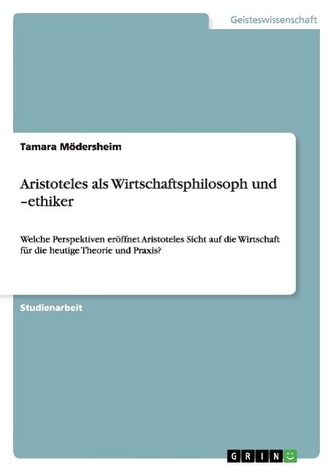 Aristoteles als Wirtschaftsphilosoph und -ethiker