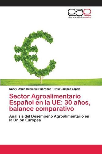 Sector Agroalimentario Español en la UE: 30 años, balance comparativo