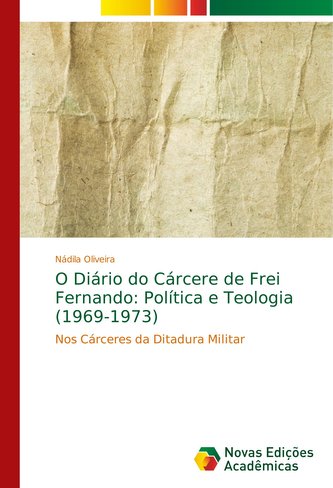 O Diário do Cárcere de Frei Fernando: Política e Teologia (1969-1973)