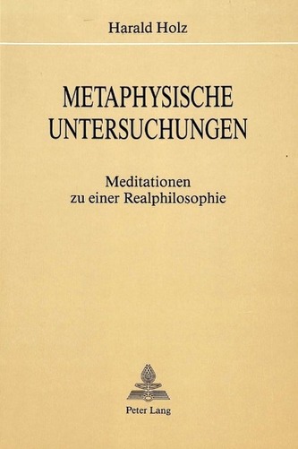 Metaphysische Untersuchungen: Meditationen zu einer Realphilosophie