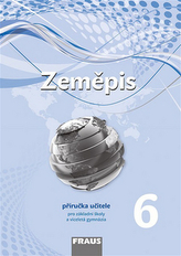 Zeměpis 6 pro ZŠ a víceletá gymnázia - Příručka učitele