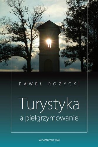 Turystyka a pielgrzymowanie Turystyka a pielgrzymowanie