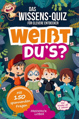 Weißt du's? Das Wissens-Quiz für clevere Entdecker Weißt du's? Das Wissens-Quiz für clevere Entdecker