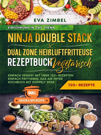 Ninja Double Stack & Dual Zone Heißluftfritteuse Rezeptbuch Vegetarisch