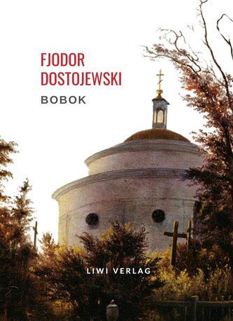Fjodor Dostojewski: Bobok. Vollständige Neuausgabe