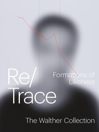 Re/Trace - Formations of Likeness