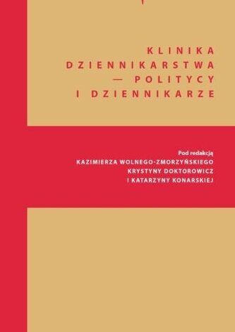 Klinika Dziennikarstwa 5 Politycy i dziennikarze Klinika Dziennikarstwa 5 Politycy i dziennikarze