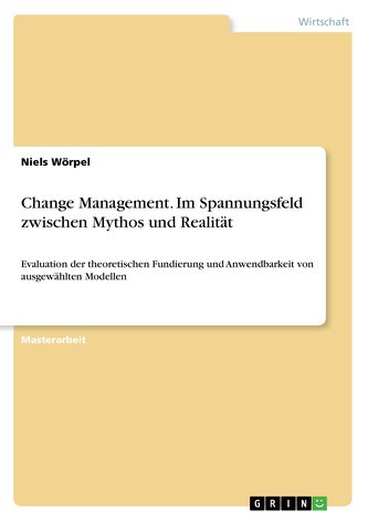 Change Management. Im Spannungsfeld zwischen Mythos und Realität Change Management. Im Spannungsfeld zwischen Mythos und Realität