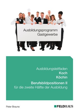 Ausbildungsprogramm Gastgewerbe / Ausbildungsleitfaden Koch/Köchin - Berufsbildpositionen II