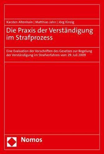 Die Praxis der Verständigung im Strafprozess Die Praxis der Verständigung im Strafprozess