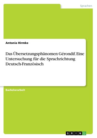 Das Übersetzungsphänomen Gérondif. Eine Untersuchung für die Sprachrichtung Deutsch-Französisch