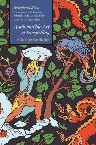 Arabs and the Art of Storytelling: A Strange Familiarity Arabs and the Art of Storytelling: A Strange Familiarity