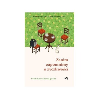 Zanim zapomnimy o życzliwości. Zanim wystygnie kawa. Tom 5